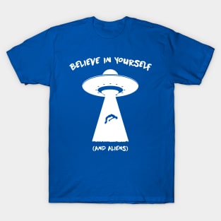 Believe in Yourself and aliens1 T-Shirt